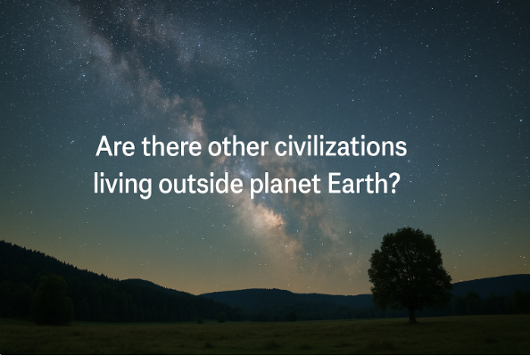 Are There Other Civilizations Living Outside Planet Earth?